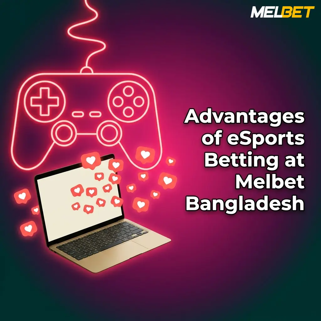 Melbet Bangladesh esports betting advantages including bKash payments, welcome bonus, mobile app, and 24/7 support